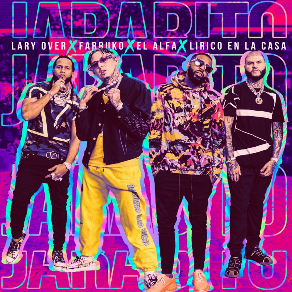 Lary Over estrena Jarabito junto a Farruko, El Alfa y Lírico en la Casa