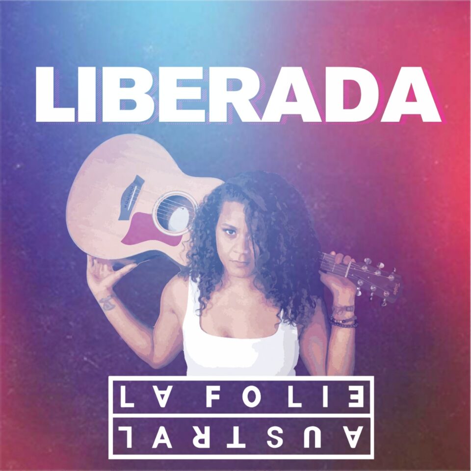LaFolie Austral envía un mensaje de empoderamiento femenino en Liberada