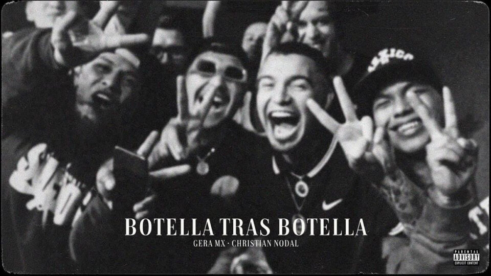 Botella tras botella El hit viral de Gera MX & Christian Nodal