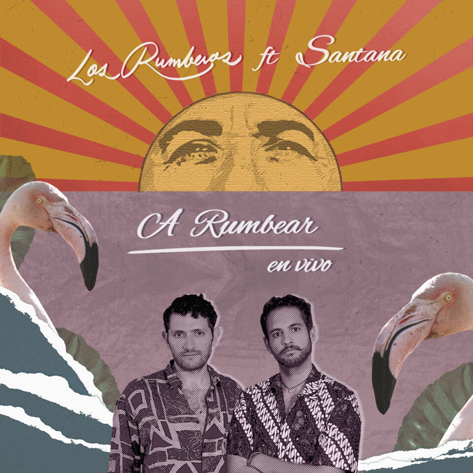 Los Rumberos lanzan junto a Santana A rumbear